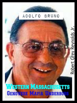 cover image of Adolfo Bruno Western Massachusetts Genovese Mafia Underboss